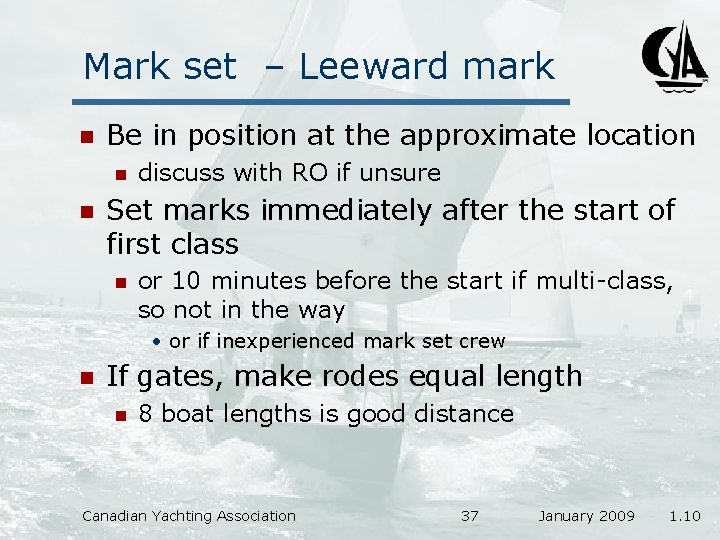 Mark set – Leeward mark n Be in position at the approximate location n