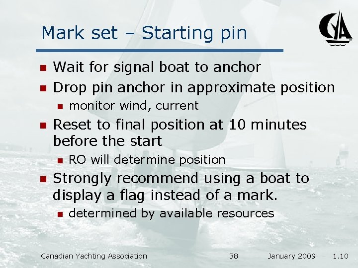 Mark set – Starting pin n n Wait for signal boat to anchor Drop