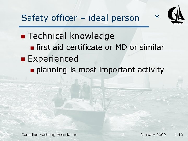 Safety officer – ideal person n Technical knowledge n n * first aid certificate