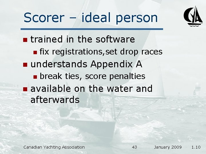 Scorer – ideal person n trained in the software n n understands Appendix A