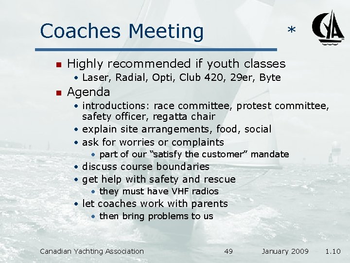 Coaches Meeting n * Highly recommended if youth classes • Laser, Radial, Opti, Club