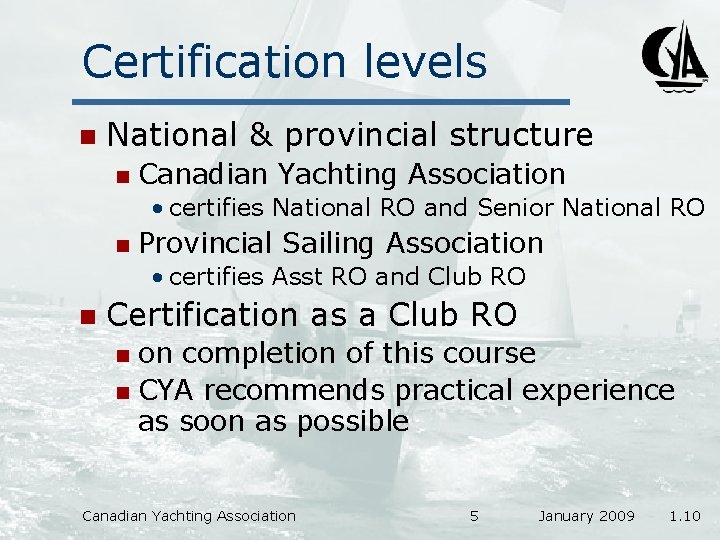 Certification levels n National & provincial structure n Canadian Yachting Association • certifies National