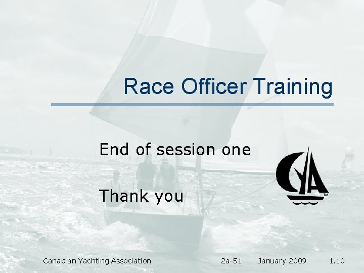 Race Officer Training End of session one Thank you Canadian Yachting Association 2 a-51