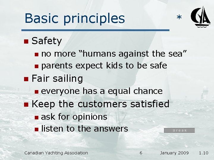 Basic principles n * Safety no more “humans against the sea” n parents expect