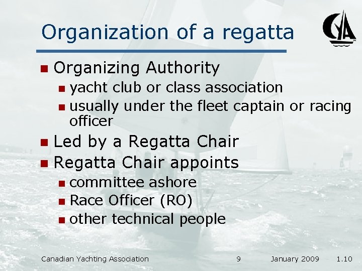 Organization of a regatta n Organizing Authority yacht club or class association n usually