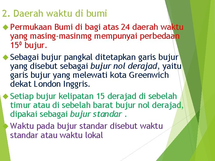 2. Daerah waktu di bumi Permukaan Bumi di bagi atas 24 daerah waktu yang