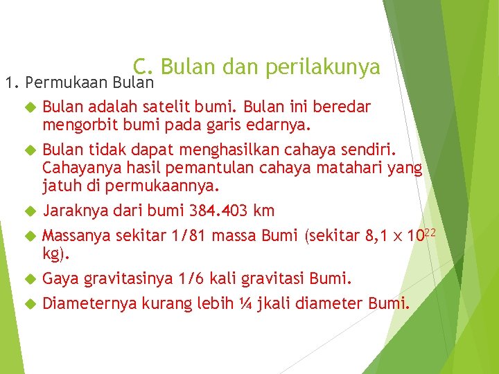 C. Bulan dan perilakunya 1. Permukaan Bulan adalah satelit bumi. Bulan ini beredar mengorbit