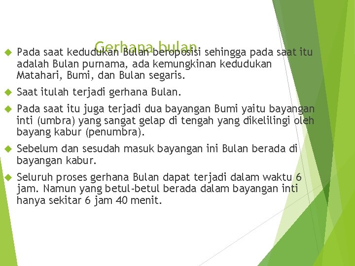  Gerhana bulan sehingga pada saat itu Pada saat kedudukan Bulan beroposisi adalah Bulan