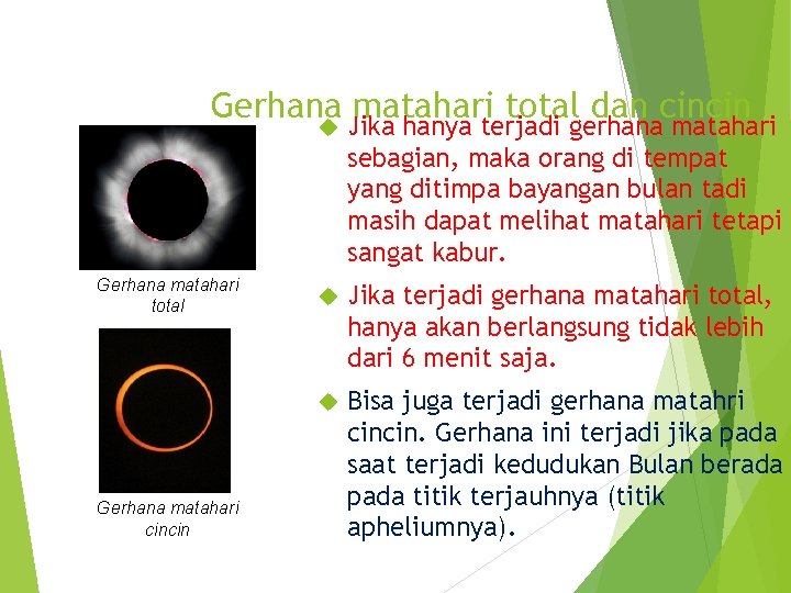 Gerhana matahari total dan cincin Gerhana matahari total Gerhana matahari cincin Jika hanya terjadi