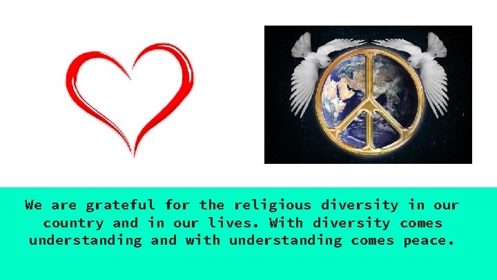 We are grateful for the religious diversity in our country and in our lives.