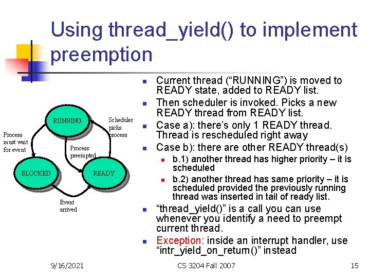 Using thread_yield() to implement preemption n n Scheduler picks process RUNNING Process must wait
