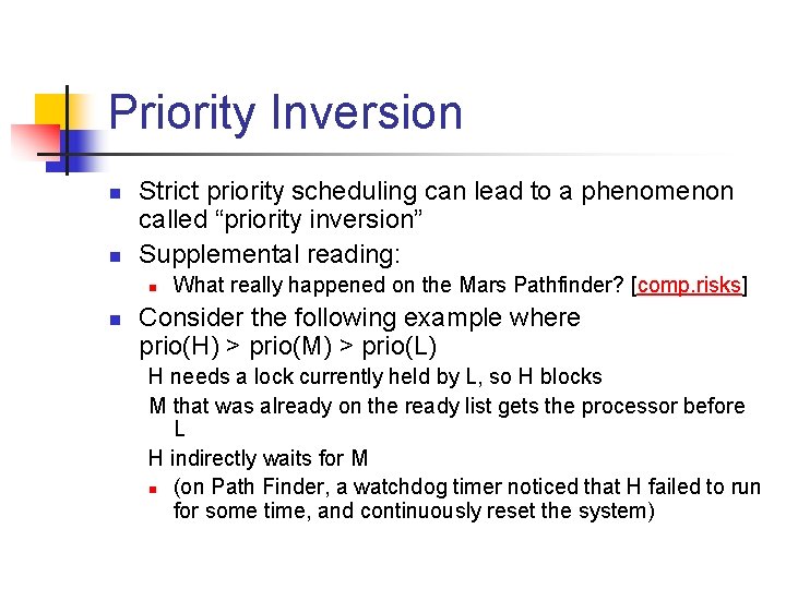 Priority Inversion n n Strict priority scheduling can lead to a phenomenon called “priority