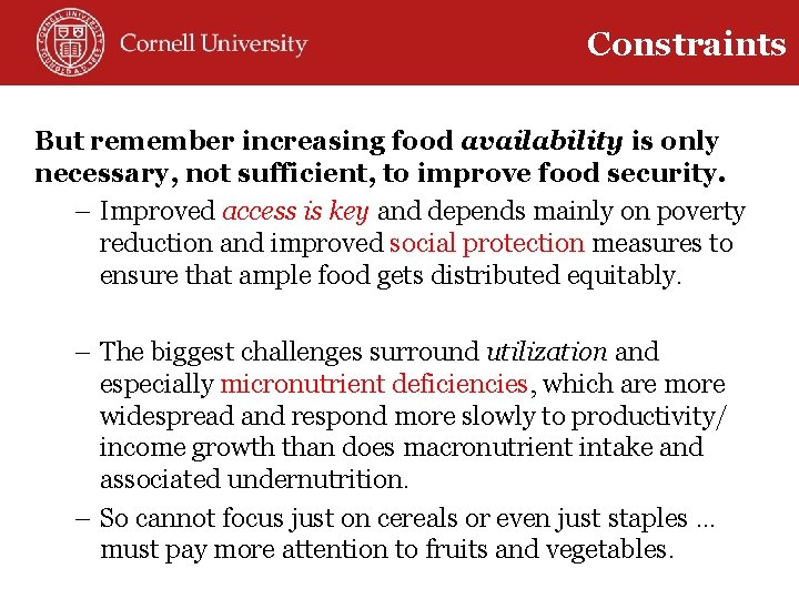 Constraints But remember increasing food availability is only necessary, not sufficient, to improve food
