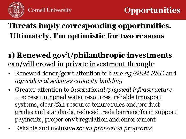 Opportunities Threats imply corresponding opportunities. Ultimately, I’m optimistic for two reasons 1) Renewed gov’t/philanthropic