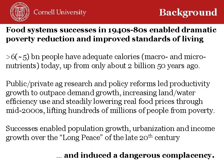 Background Food systems successes in 1940 s-80 s enabled dramatic poverty reduction and improved