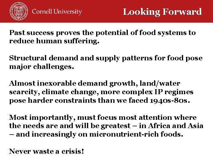 Looking Forward Past success proves the potential of food systems to reduce human suffering.