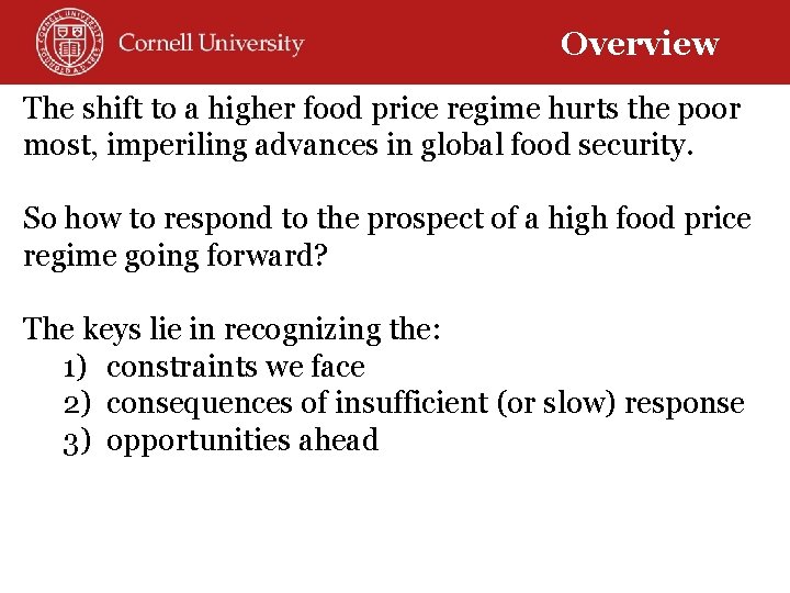 Overview The shift to a higher food price regime hurts the poor most, imperiling