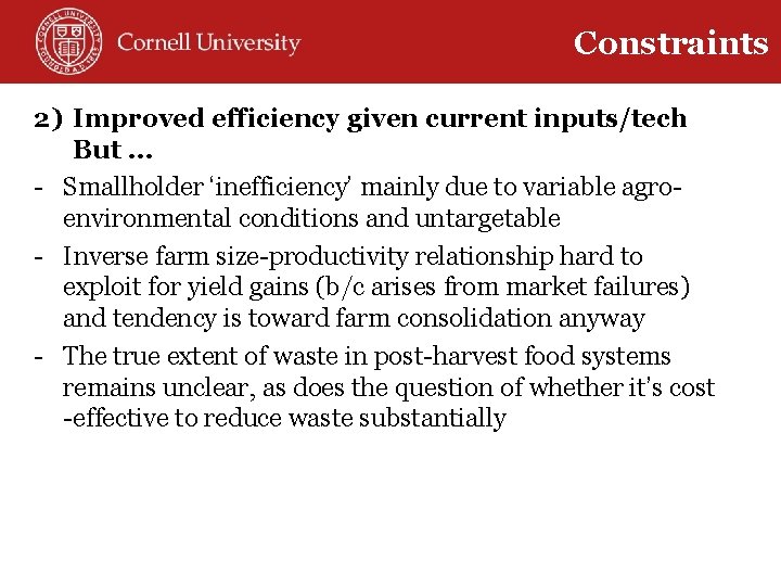 Constraints 2) Improved efficiency given current inputs/tech But … - Smallholder ‘inefficiency’ mainly due