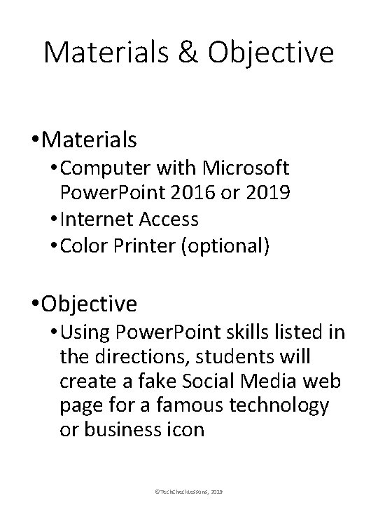 Materials & Objective • Materials • Computer with Microsoft Power. Point 2016 or 2019