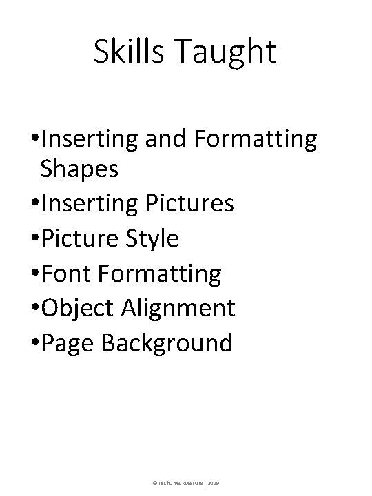 Skills Taught • Inserting and Formatting Shapes • Inserting Pictures • Picture Style •