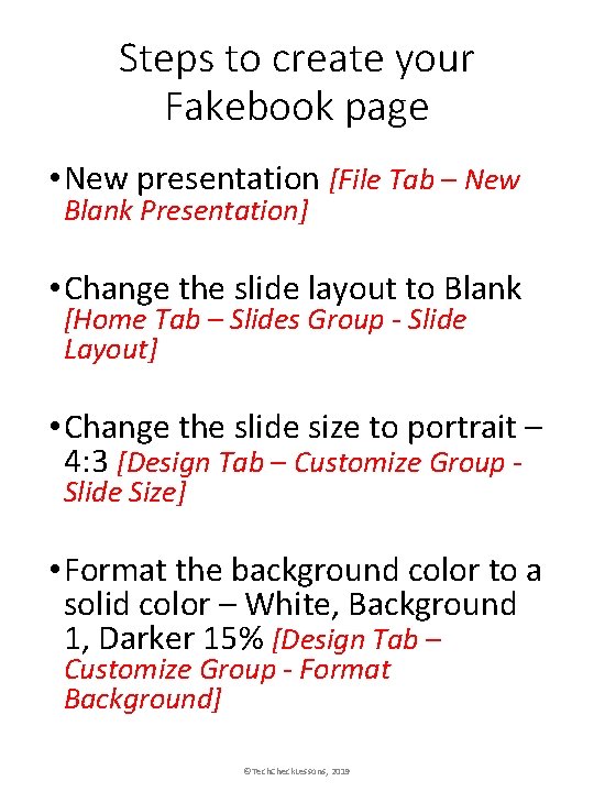 Steps to create your Fakebook page • New presentation [File Tab – New Blank