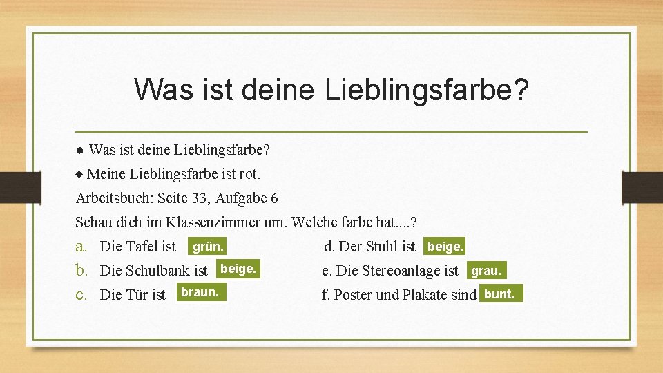 Was ist deine Lieblingsfarbe? ● Was ist deine Lieblingsfarbe? ♦ Meine Lieblingsfarbe ist rot.