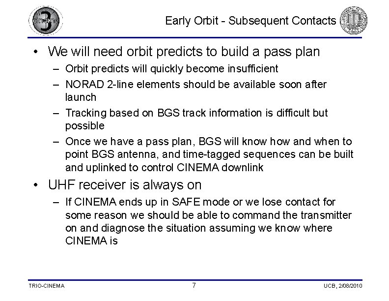 Early Orbit - Subsequent Contacts • We will need orbit predicts to build a