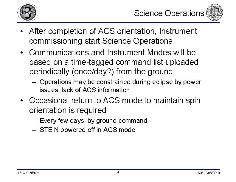 Science Operations • After completion of ACS orientation, Instrument commissioning start Science Operations •