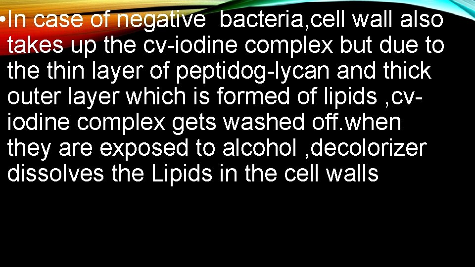  • In case of negative bacteria, cell wall also takes up the cv-iodine