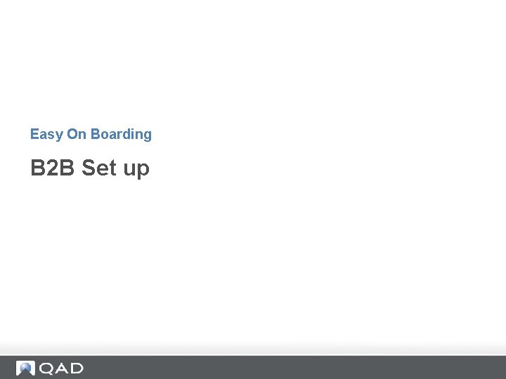 Easy On Boarding B 2 B Set up 