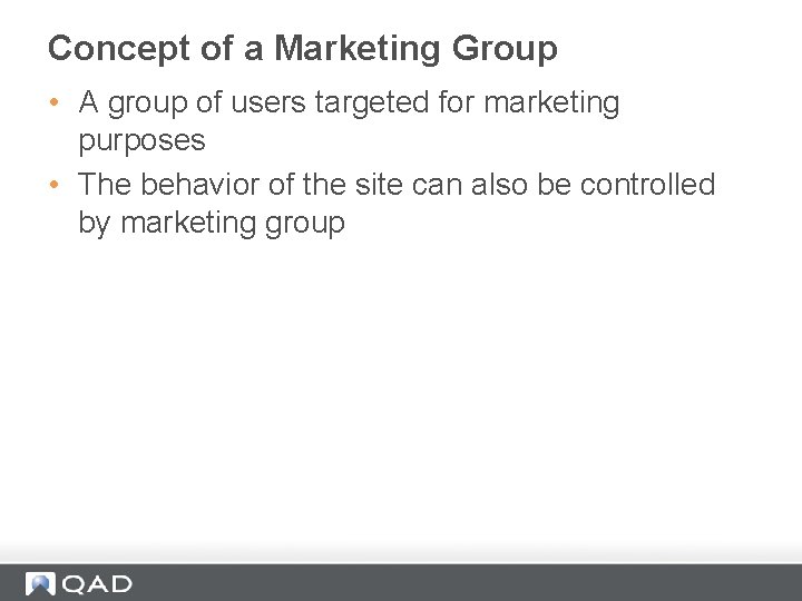 Concept of a Marketing Group • A group of users targeted for marketing purposes