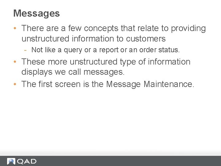 Messages • There a few concepts that relate to providing unstructured information to customers