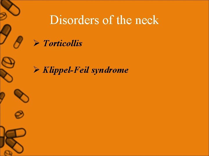 Disorders of the neck Ø Torticollis Ø Klippel-Feil syndrome 