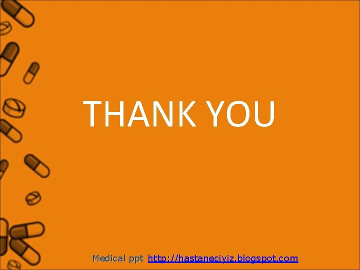 THANK YOU Medical ppt http: //hastaneciyiz. blogspot. com 