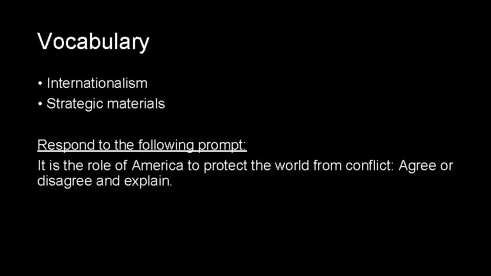 Vocabulary • Internationalism • Strategic materials Respond to the following prompt: It is the
