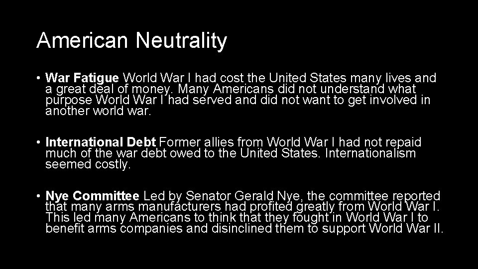 American Neutrality • War Fatigue World War I had cost the United States many