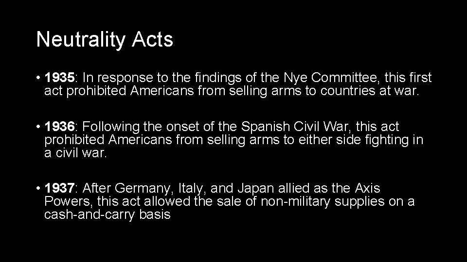 Neutrality Acts • 1935: In response to the findings of the Nye Committee, this