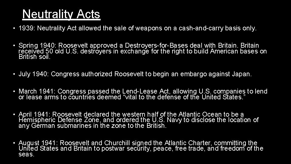 Neutrality Acts • 1939: Neutrality Act allowed the sale of weapons on a cash-and-carry