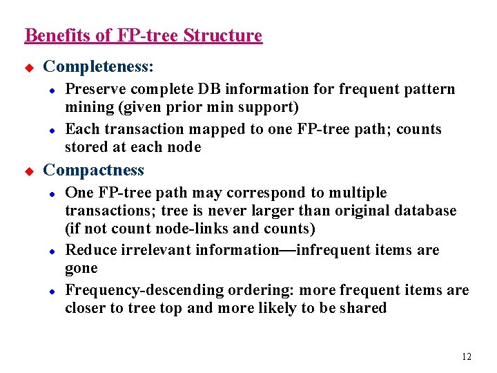 Benefits of FP-tree Structure u Completeness: l l u Preserve complete DB information for