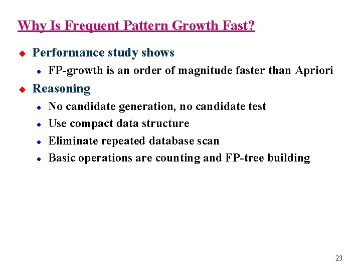 Why Is Frequent Pattern Growth Fast? u Performance study shows l u FP-growth is