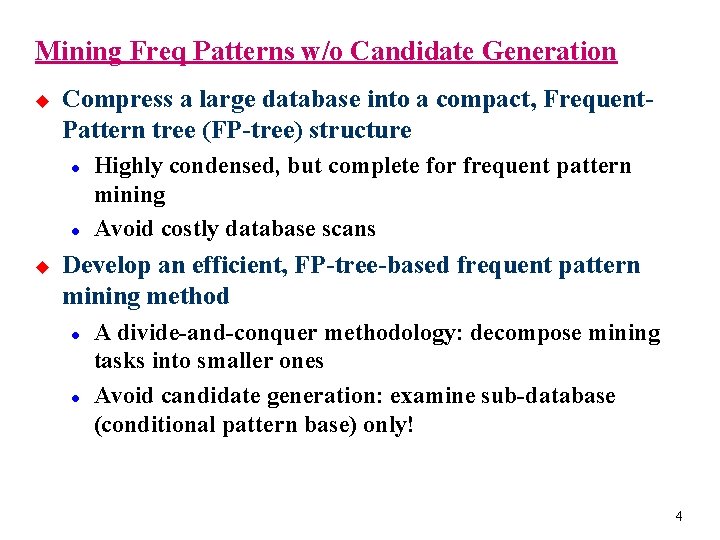 Mining Freq Patterns w/o Candidate Generation u Compress a large database into a compact,