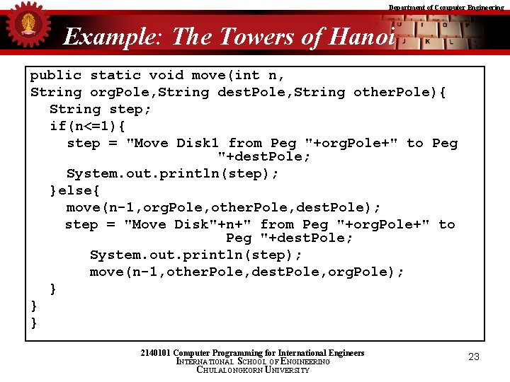Department of Computer Engineering Example: The Towers of Hanoi public static void move(int n,