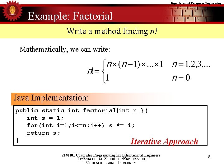 Department of Computer Engineering Example: Factorial Write a method finding n! Mathematically, we can