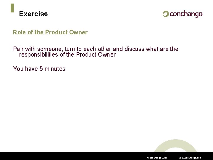 Exercise Role of the Product Owner Pair with someone, turn to each other and