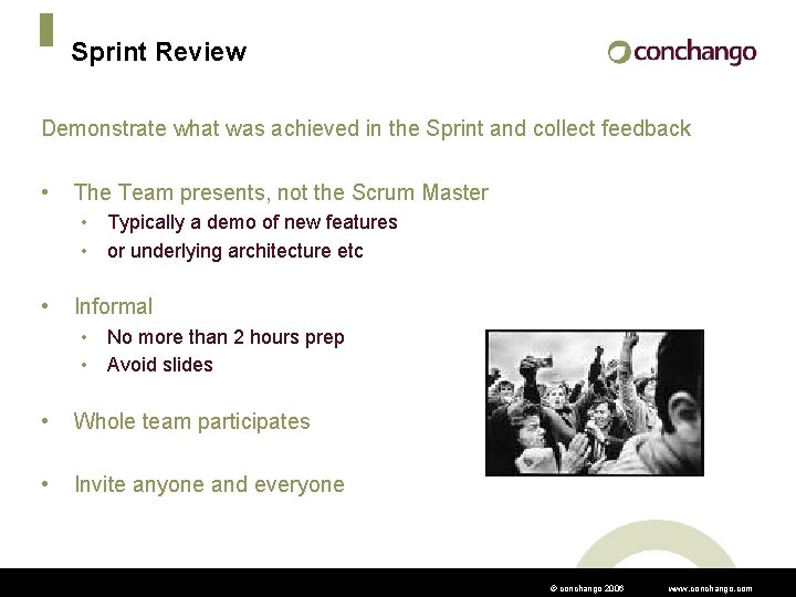 Sprint Review Demonstrate what was achieved in the Sprint and collect feedback • The