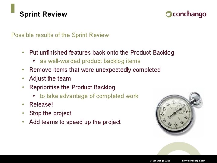 Sprint Review Possible results of the Sprint Review • Put unfinished features back onto