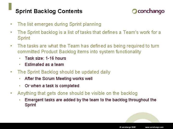 Sprint Backlog Contents • The list emerges during Sprint planning • The Sprint backlog