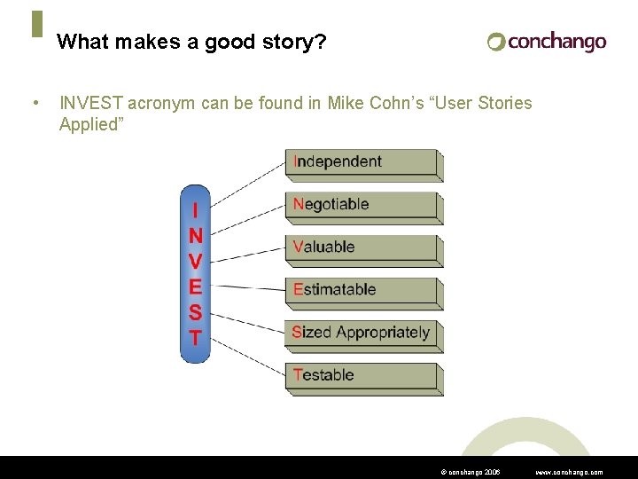 What makes a good story? • INVEST acronym can be found in Mike Cohn’s