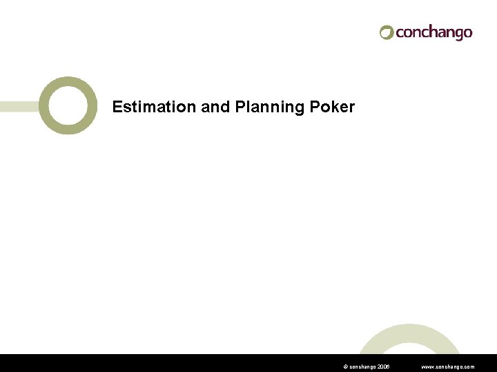Estimation and Planning Poker © conchango 2006 www. conchango. com 