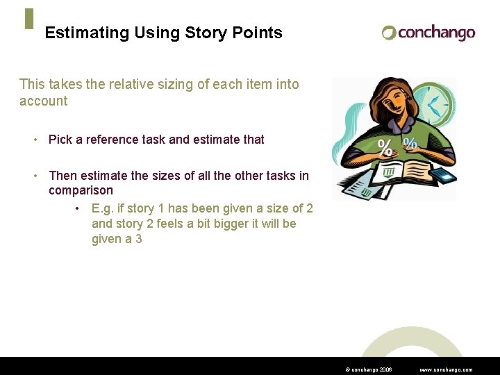 Estimating Using Story Points This takes the relative sizing of each item into account